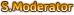 S.Moderator
